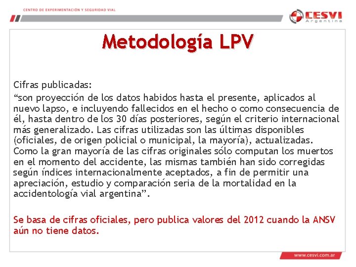 Metodología LPV Cifras publicadas: “son proyección de los datos habidos hasta el presente, aplicados