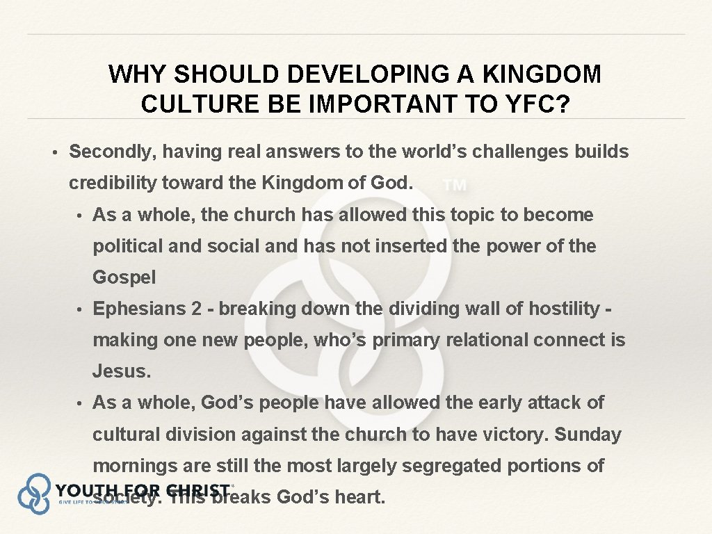 WHY SHOULD DEVELOPING A KINGDOM CULTURE BE IMPORTANT TO YFC? • Secondly, having real