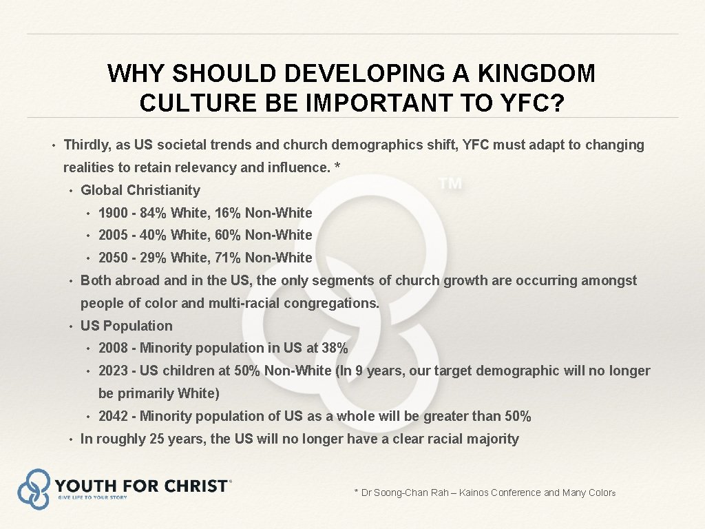 WHY SHOULD DEVELOPING A KINGDOM CULTURE BE IMPORTANT TO YFC? • Thirdly, as US