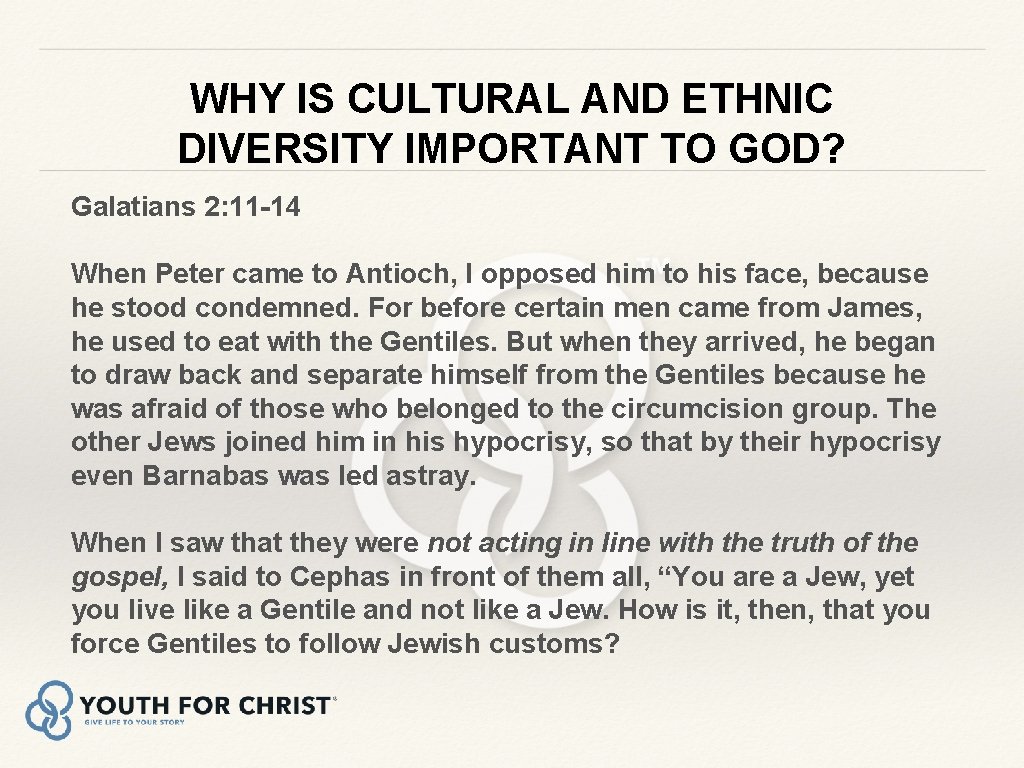 WHY IS CULTURAL AND ETHNIC DIVERSITY IMPORTANT TO GOD? Galatians 2: 11 -14 When