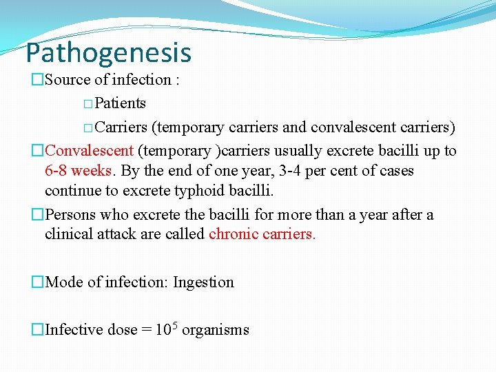 Pathogenesis �Source of infection : �Patients �Carriers (temporary carriers and convalescent carriers) �Convalescent (temporary Pathogenesis �Source of infection : �Patients �Carriers (temporary carriers and convalescent carriers) �Convalescent (temporary