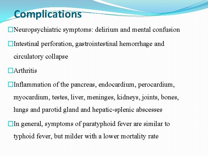 Complications �Neuropsychiatric symptoms: delirium and mental confusion �Intestinal perforation, gastrointestinal hemorrhage and circulatory collapse Complications �Neuropsychiatric symptoms: delirium and mental confusion �Intestinal perforation, gastrointestinal hemorrhage and circulatory collapse