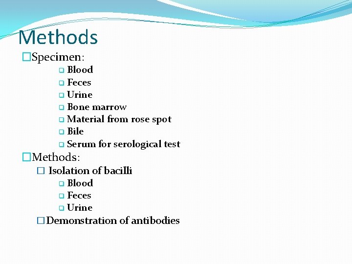 Methods �Specimen: q Blood q Feces q Urine q Bone marrow q Material from Methods �Specimen: q Blood q Feces q Urine q Bone marrow q Material from