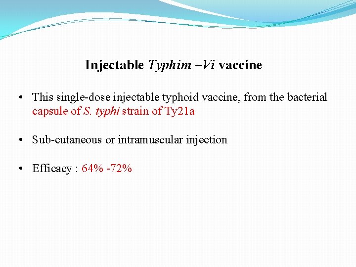 Injectable Typhim –Vi vaccine • This single-dose injectable typhoid vaccine, from the bacterial capsule Injectable Typhim –Vi vaccine • This single-dose injectable typhoid vaccine, from the bacterial capsule