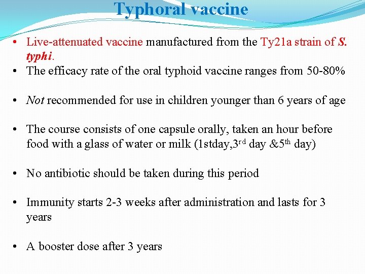 Typhoral vaccine • Live-attenuated vaccine manufactured from the Ty 21 a strain of S. Typhoral vaccine • Live-attenuated vaccine manufactured from the Ty 21 a strain of S.