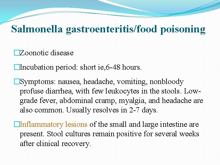 Salmonella gastroenteritis/food poisoning �Zoonotic disease �Incubation period: short ie, 6 -48 hours. �Symptoms: nausea, Salmonella gastroenteritis/food poisoning �Zoonotic disease �Incubation period: short ie, 6 -48 hours. �Symptoms: nausea,