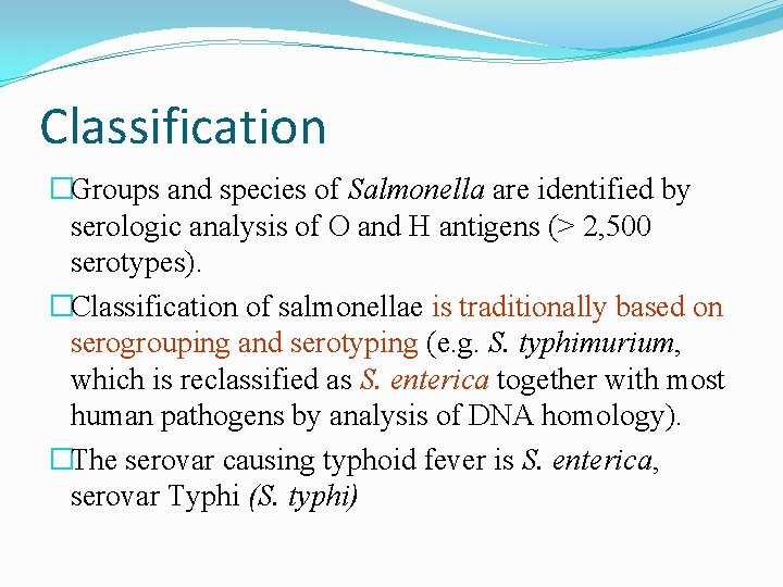 Classification �Groups and species of Salmonella are identified by serologic analysis of O and Classification �Groups and species of Salmonella are identified by serologic analysis of O and
