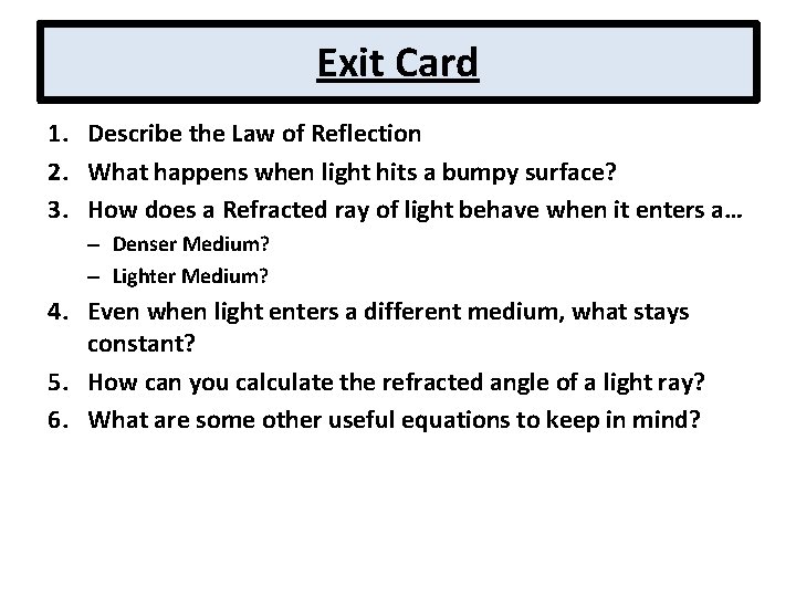 Exit Card 1. Describe the Law of Reflection 2. What happens when light hits