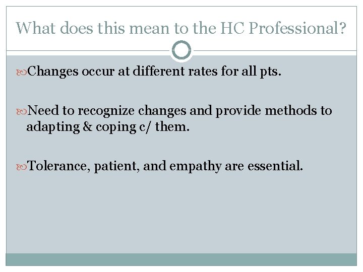 What does this mean to the HC Professional? Changes occur at different rates for