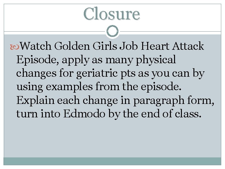 Closure Watch Golden Girls Job Heart Attack Episode, apply as many physical changes for