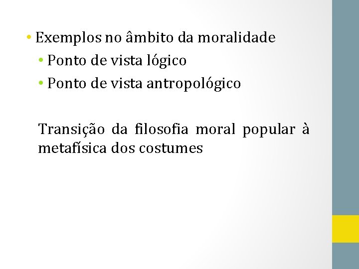  • Exemplos no âmbito da moralidade • Ponto de vista lógico • Ponto