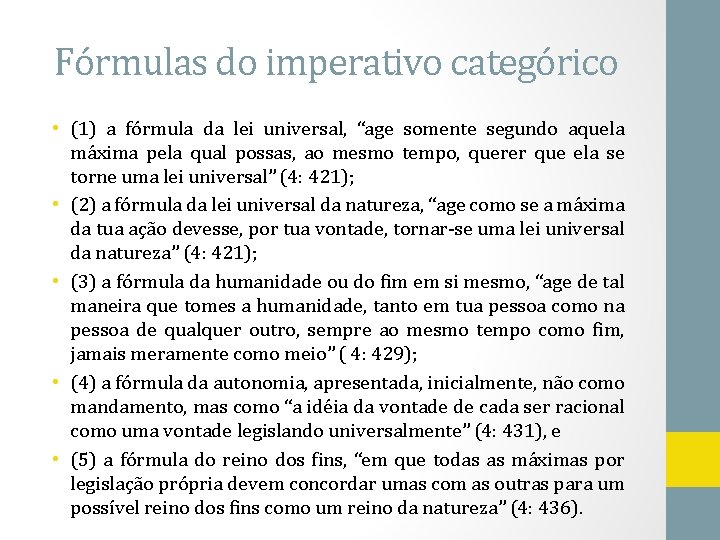 Fórmulas do imperativo categórico • (1) a fórmula da lei universal, “age somente segundo