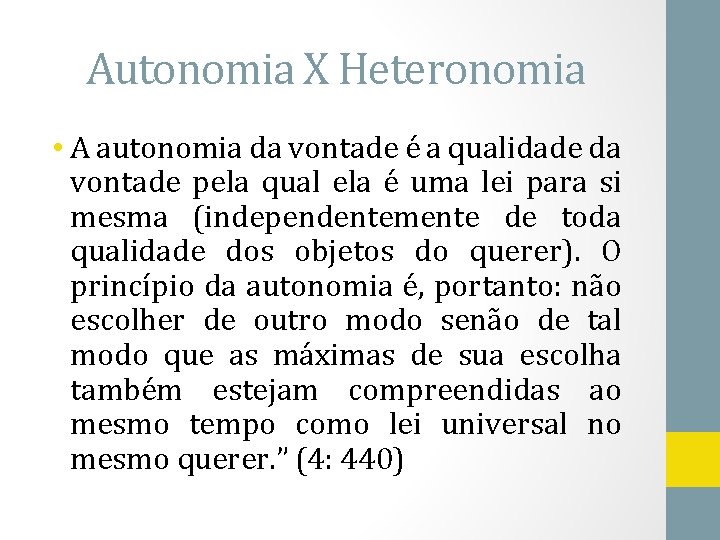 Autonomia X Heteronomia • A autonomia da vontade é a qualidade da vontade pela