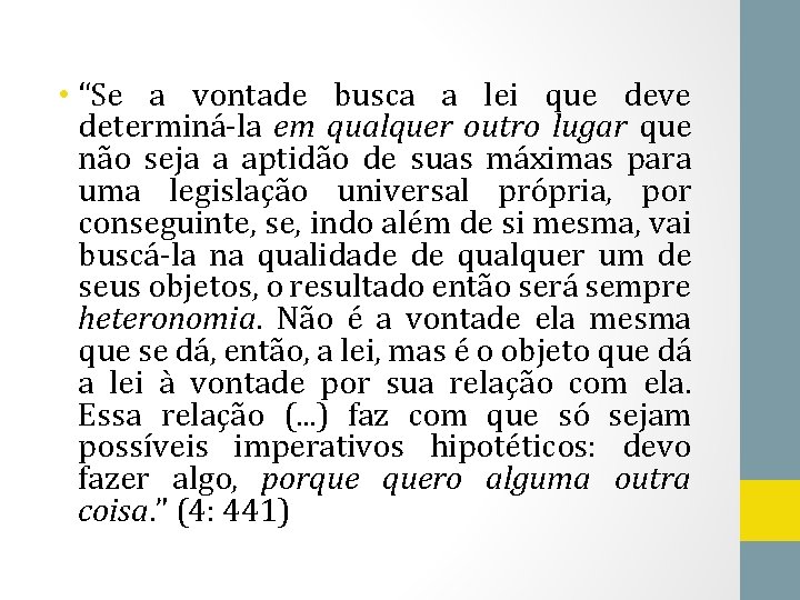  • “Se a vontade busca a lei que deve determiná-la em qualquer outro