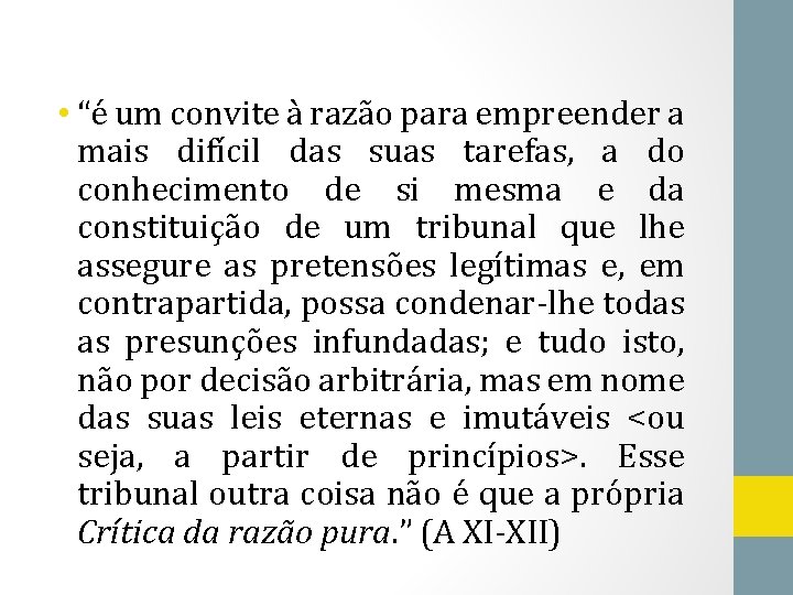  • “é um convite à razão para empreender a mais difícil das suas