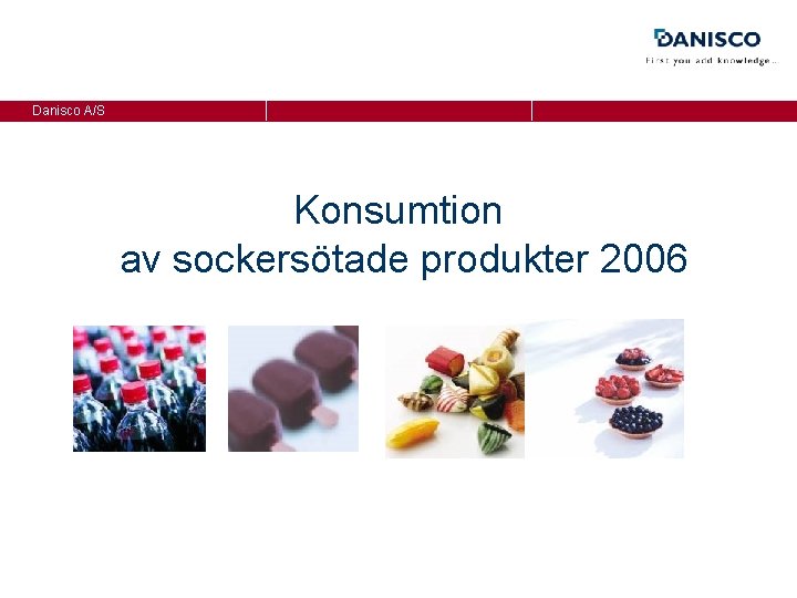 Danisco A/S Konsumtion av sockersötade produkter 2006 