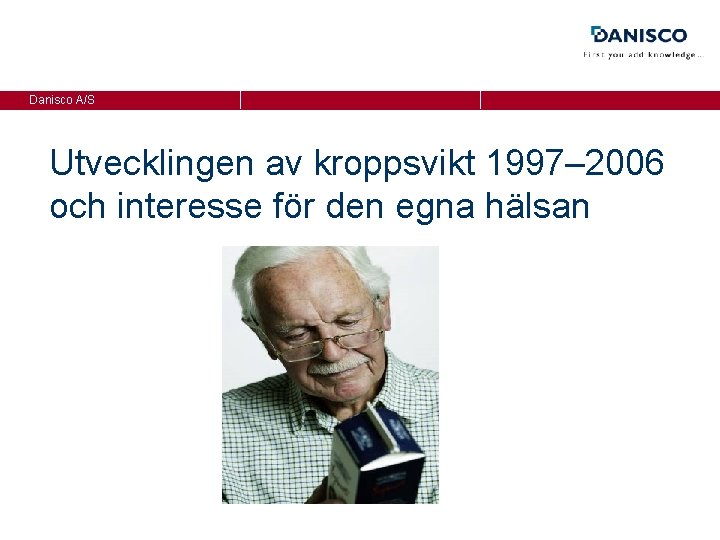 Danisco A/S Utvecklingen av kroppsvikt 1997– 2006 och interesse för den egna hälsan 