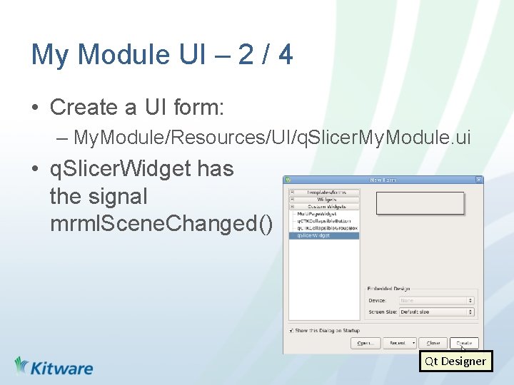 My Module UI – 2 / 4 • Create a UI form: – My.