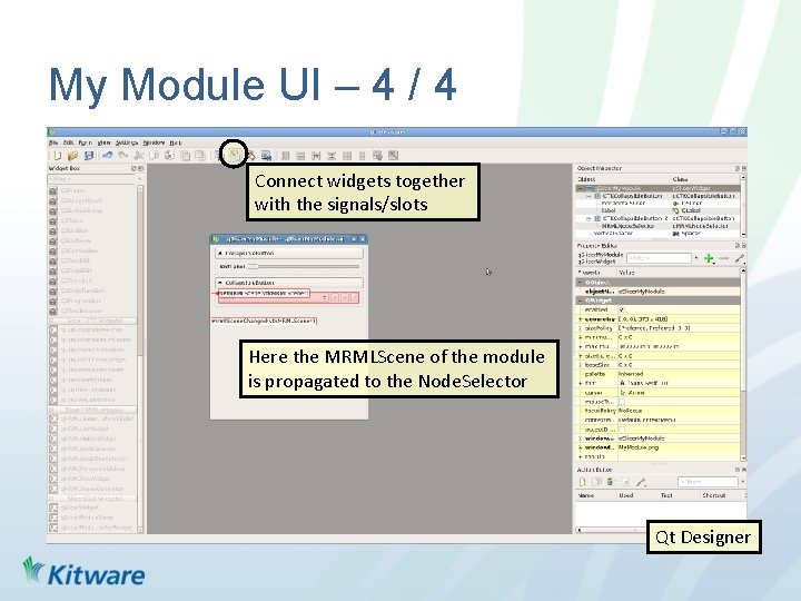 My Module UI – 4 / 4 Connect widgets together with the signals/slots Here
