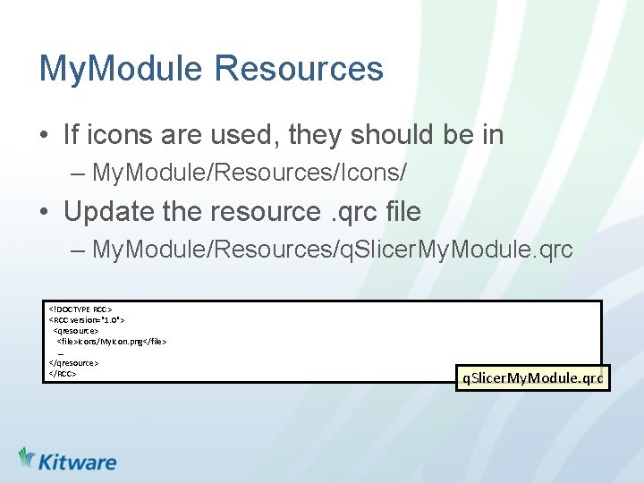 My. Module Resources • If icons are used, they should be in – My.