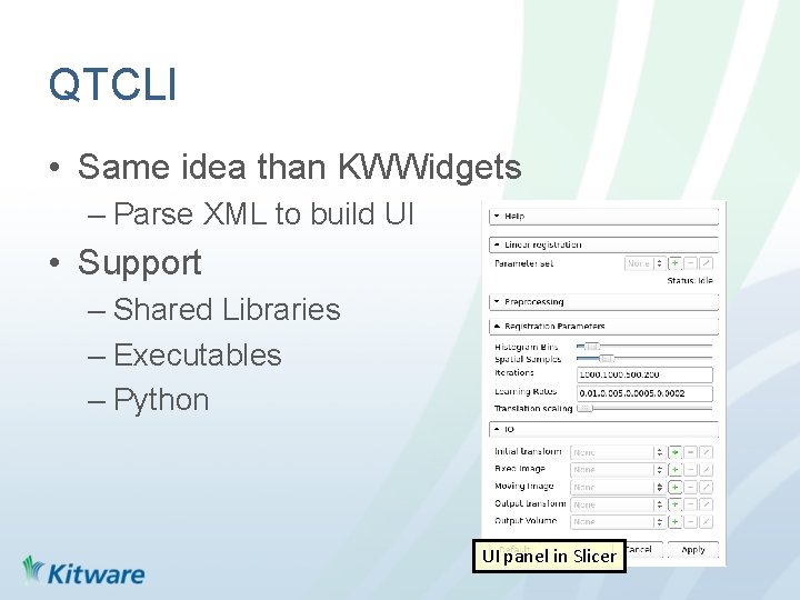 QTCLI • Same idea than KWWidgets – Parse XML to build UI • Support