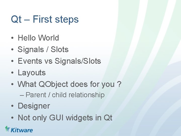 Qt – First steps • • • Hello World Signals / Slots Events vs