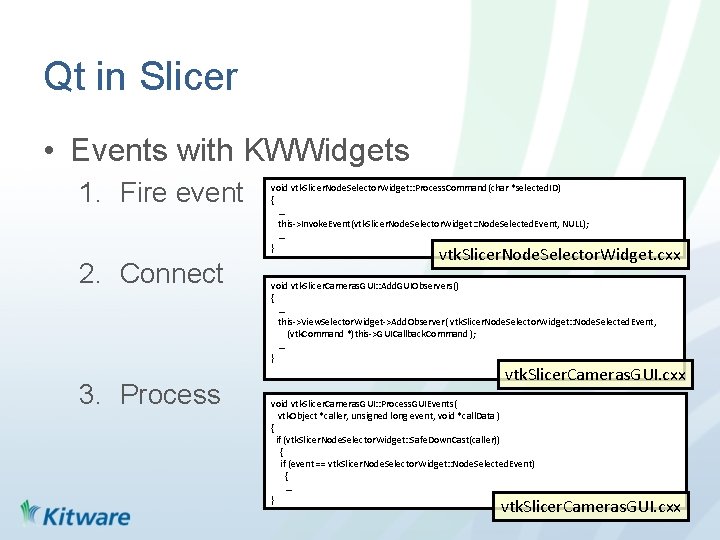 Qt in Slicer • Events with KWWidgets 1. Fire event 2. Connect 3. Process