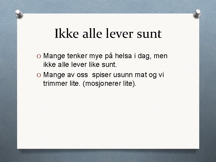 Ikke alle lever sunt O Mange tenker mye på helsa i dag, men ikke