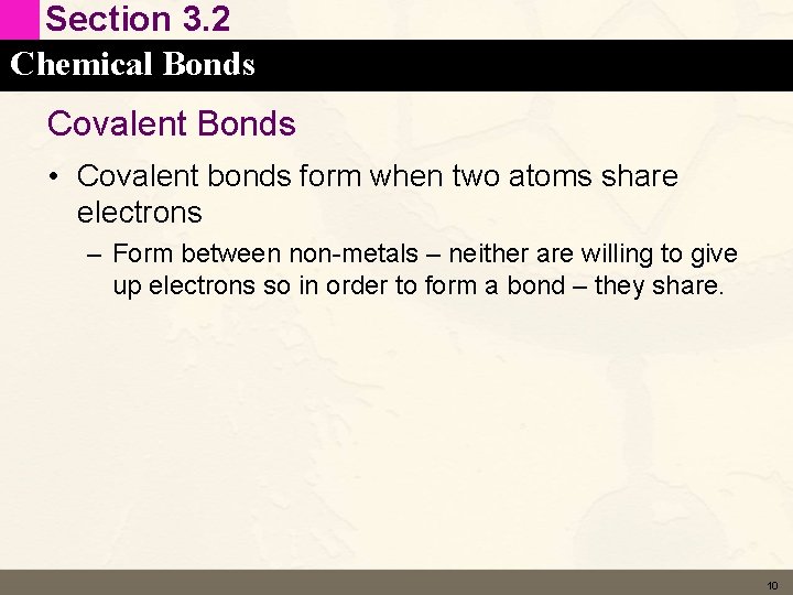 Section 3. 2 Chemical Bonds Covalent Bonds • Covalent bonds form when two atoms