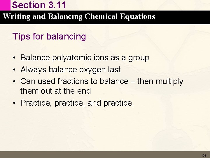 Section 3. 11 Writing and Balancing Chemical Equations Tips for balancing • Balance polyatomic