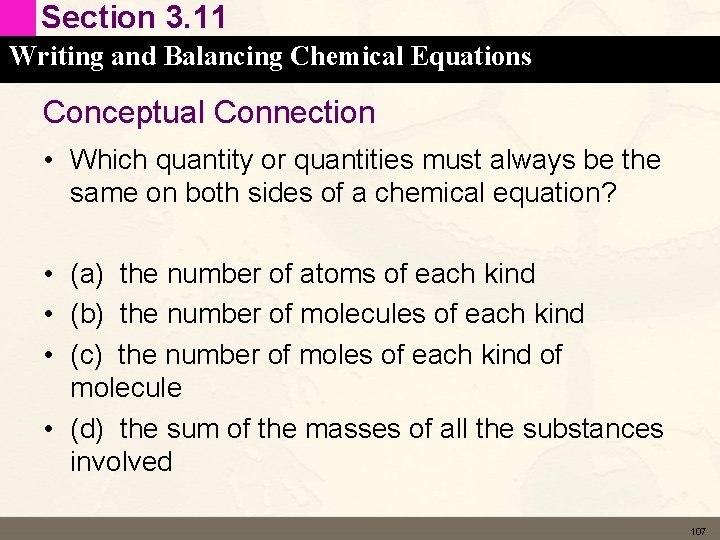 Section 3. 11 Writing and Balancing Chemical Equations Conceptual Connection • Which quantity or