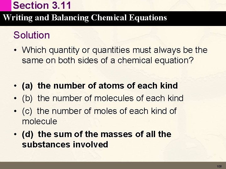 Section 3. 11 Writing and Balancing Chemical Equations Solution • Which quantity or quantities