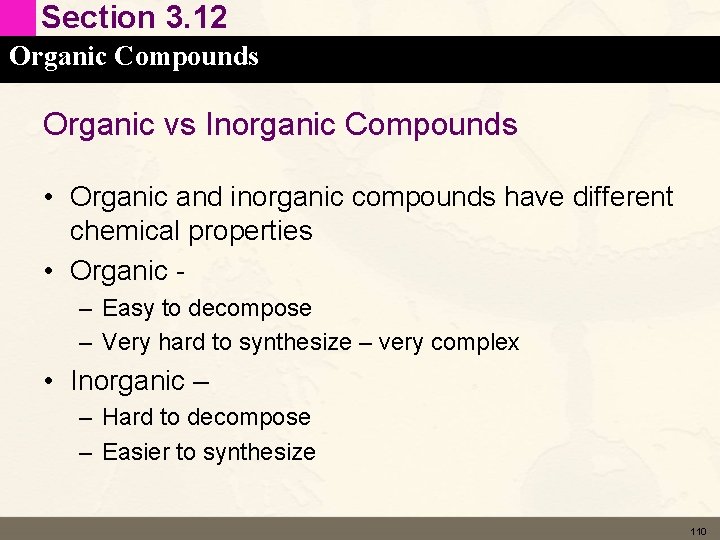 Section 3. 12 Organic Compounds Organic vs Inorganic Compounds • Organic and inorganic compounds