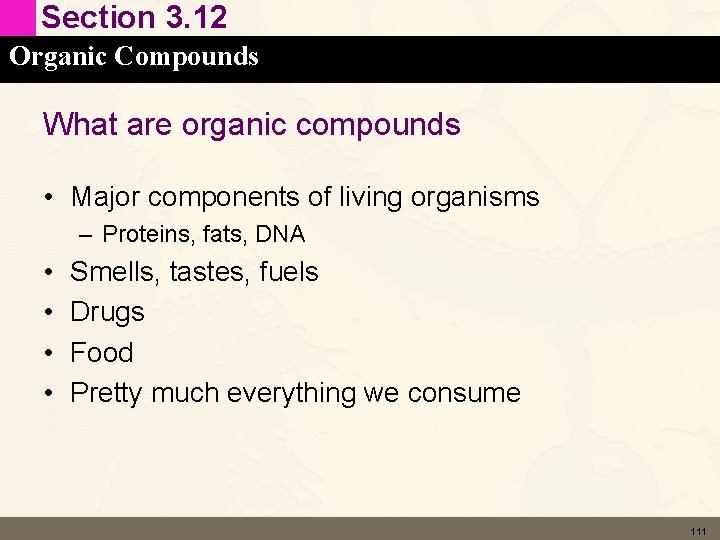 Section 3. 12 Organic Compounds What are organic compounds • Major components of living