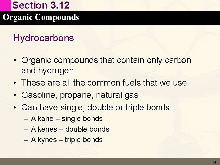 Section 3. 12 Organic Compounds Hydrocarbons • Organic compounds that contain only carbon and