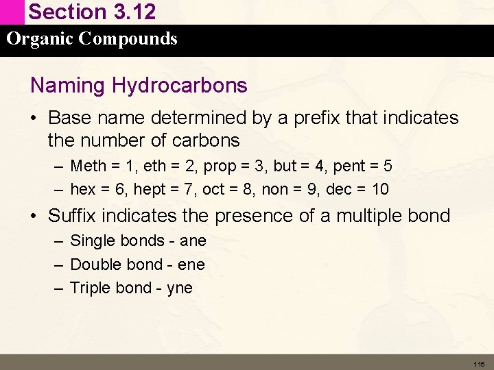 Section 3. 12 Organic Compounds Naming Hydrocarbons • Base name determined by a prefix