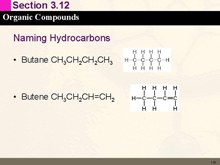 Section 3. 12 Organic Compounds Naming Hydrocarbons • Butane CH 3 CH 2 CH