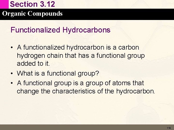 Section 3. 12 Organic Compounds Functionalized Hydrocarbons • A functionalized hydrocarbon is a carbon