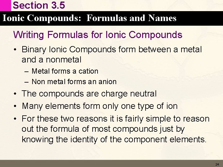 Section 3. 5 Ionic Compounds: Formulas and Names Writing Formulas for Ionic Compounds •