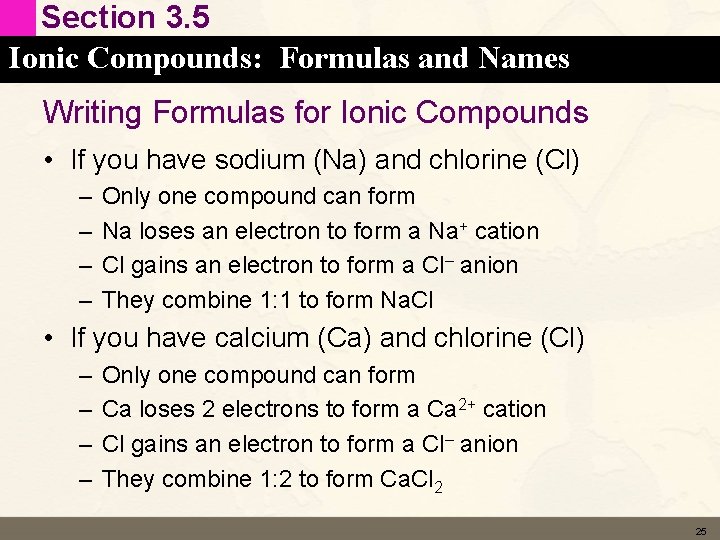 Section 3. 5 Ionic Compounds: Formulas and Names Writing Formulas for Ionic Compounds •