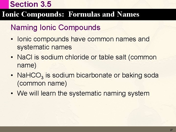Section 3. 5 Ionic Compounds: Formulas and Names Naming Ionic Compounds • Ionic compounds