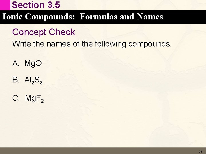 Section 3. 5 Ionic Compounds: Formulas and Names Concept Check Write the names of