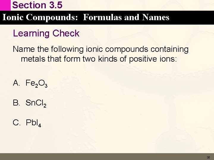 Section 3. 5 Ionic Compounds: Formulas and Names Learning Check Name the following ionic