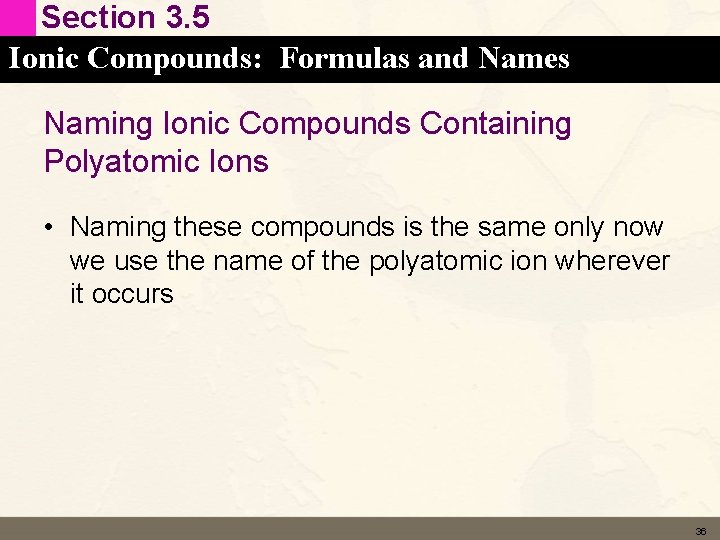 Section 3. 5 Ionic Compounds: Formulas and Names Naming Ionic Compounds Containing Polyatomic Ions