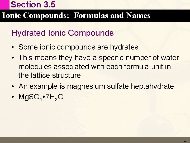 Section 3. 5 Ionic Compounds: Formulas and Names Hydrated Ionic Compounds • Some ionic