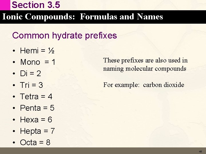 Section 3. 5 Ionic Compounds: Formulas and Names Common hydrate prefixes • • •