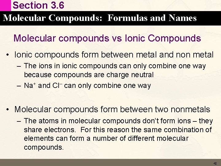 Section 3. 6 Molecular Compounds: Formulas and Names Molecular compounds vs Ionic Compounds •