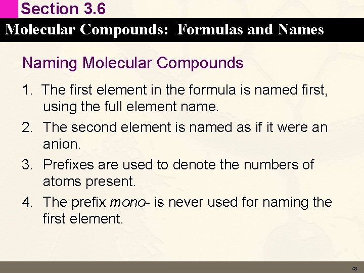 Section 3. 6 Molecular Compounds: Formulas and Names Naming Molecular Compounds 1. The first