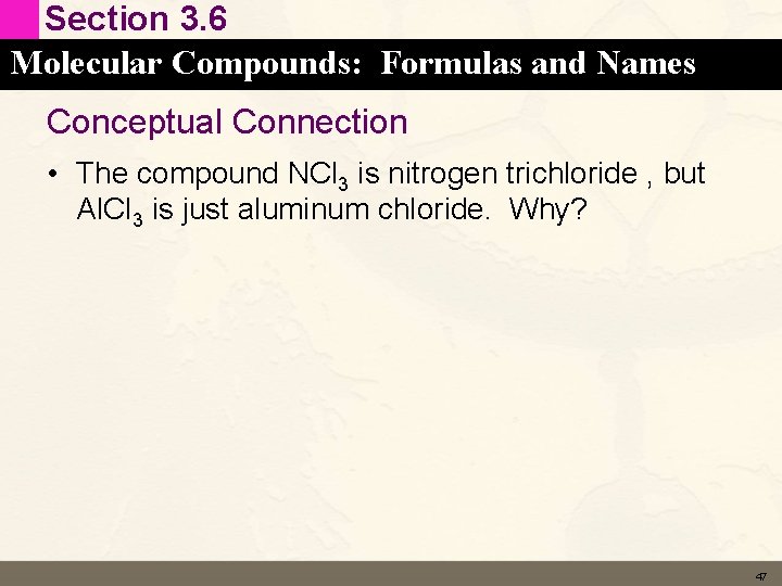 Section 3. 6 Molecular Compounds: Formulas and Names Conceptual Connection • The compound NCl