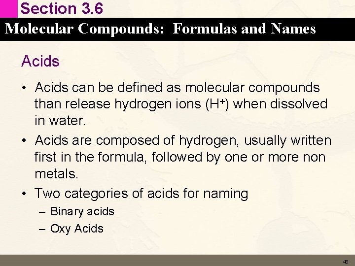 Section 3. 6 Molecular Compounds: Formulas and Names Acids • Acids can be defined
